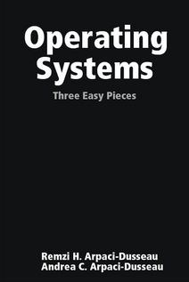 Operating Systems: Three Easy Pieces cover